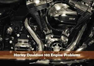 Harley Davidson 103 Engine Problems