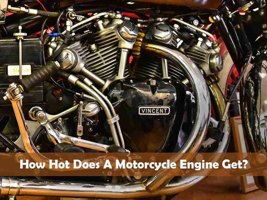 How Hot Does A Motorcycle Engine Get