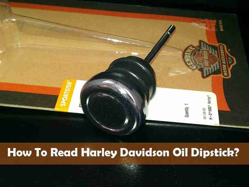 How To Read Harley Davidson Oil Dipstick