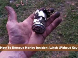 How To Remove Harley Ignition Switch Without Key