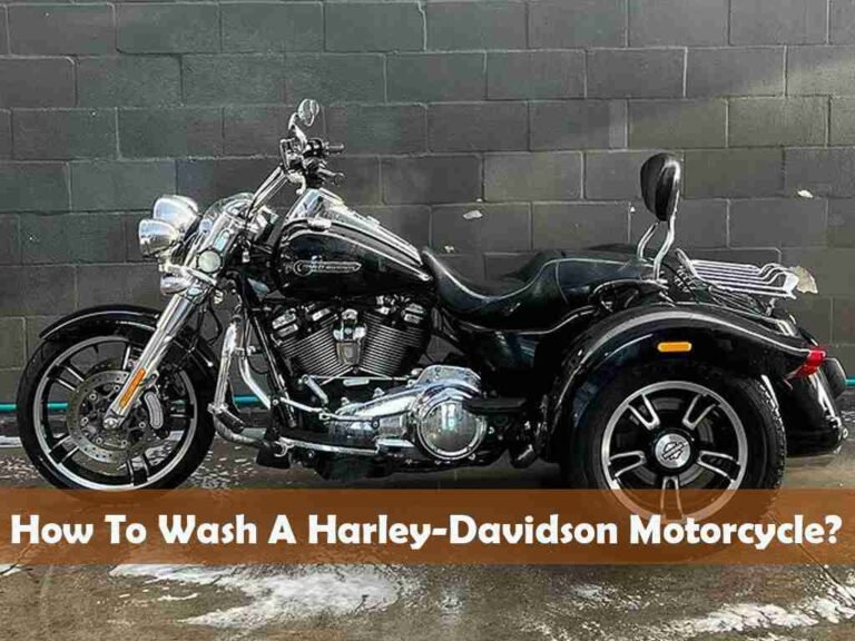 How To Wash A HarleyDavidson Motorcycle? 6 Step to Follow